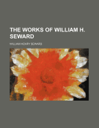 The Works of William H. Seward (Volume 5)