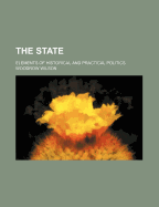 The State: Elements of Historical and Practical Politics