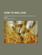 How to Win Love; Or, Rhoda's Lesson, by the Author of 'Michael the Miner'.