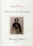 The Constitution in Congress: Descent Into the Maelstrom, 1829-1861