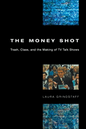 money shot trash class and the making of tv talk shows