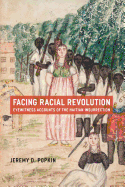 Facing Racial Revolution: Eyewitness Accounts of the Haitian Insurrection