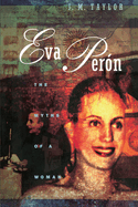 Eva Peron: The Myths of a Woman
