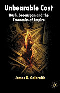 Unbearable Cost: Bush, Greenspan and the Economics of Empire
