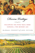 Divine Vintage: Following the Wine Trail from Genesis to the Modern Age