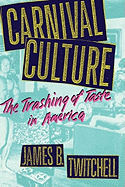 Carnival Culture: The Trashing of Taste in America