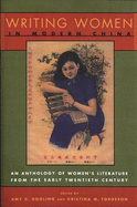 Writing Women in Modern China: An Anthology of Literature by Chinese Women from the Early Twentieth-Century