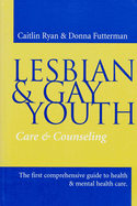 Lesbian and Gay Youth: Care and Counseling