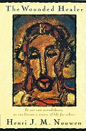 The Wounded Healer: Ministry in Contemporary Society : Text Complete and Unabridged