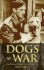 Dogs at War: True Stories of Canine Courage Under Fire