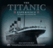 The Titanic Experience: The Legend of the Unsinkable Ship