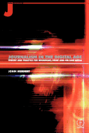 Journalism in the Digital Age: Theory and Practice for Broadcast, Print and Online Media