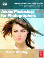 Adobe Photoshop Cs4 for Photographers: A Professional Image Editor's Guide to the Creative Use of Photoshop for the Macintosh and PC