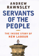 Servants of the People: The Inside Story of New Labour