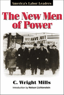 The New Men of Power: America's Labor Leaders,