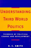 Understanding Third World Politics: Theories of Political Change and Development