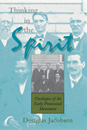 Thinking in the Spirit: Theologies of the Early Pentecostal Movement