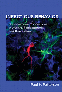 Infectious Behavior: Brain-Immune Connections in Autism, Schizophrenia, and Depression