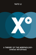 Xo: A Theory of the Morphology-Syntax Interface