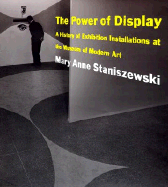 The Power of Display: A History of Exhibition Installations at the Museum of Modern Art