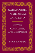 Nahmanides in Med. Catalonia: History, Community, and Messianism
