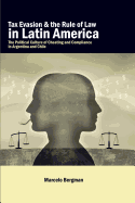 Tax Evasion and the Rule of Law in Latin America: The Political Culture of Cheating and Compliance in Argentina and Chile
