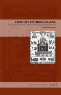 forgotten franciscans works from an inquisitional theorist a heretic and an