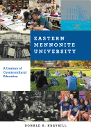 eastern mennonite university a century of countercultural education