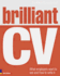 Brilliant CV: What Employers Want to See and How to Write it