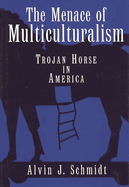 menace of multiculturalism trojan horse in america