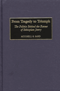 From Tragedy to Triumph: The Politics Behind the Rescue of Ethiopian Jewry