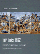 Fair Oaks 1862: McClellan's Peninsula Campaign