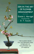 Zen in the Art of Flower Arrangement: The Classic Account of the Meaning and Symbolism of the Japanese Art of Ikebana