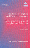 The Aviators' English and French Dictionary =: Dictionnaire Francais Et Anglais Des Aviateurs
