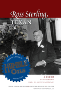 ross sterling texan a memoir by the founder of humble oil and refining comp