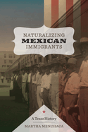 ISBN 9780292726444 product image for naturalizing mexican immigrants a texas history | upcitemdb.com