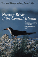 nesting birds of the coastal islands a naturalists year on galveston bay