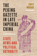 peking gazette in late imperial china state news and political authority