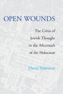 Open Wounds: The Crisis of Jewish Thought in the Aftermath of the Holocaust