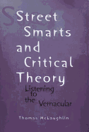 Street Smarts and Critical Theory: Listening to the Vernacular