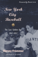 New York City Baseball: The Last Golden Age, 1947-1957
