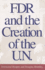 FDR and the Creation of the U.N.