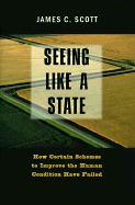 Seeing Like a State: How Certain Schemes to Improve the Human Condition Have Failed