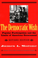 democratic wish popular participation and the limits of american government