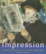 Impression: Painting Quickly in France, 1860-1890