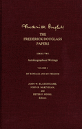 The Frederick Douglass Papers: Series Two: Autobiographical Writings, Volume 2: My Bondage and My Freedom
