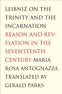 Leibniz on the Trinity and the Incarnation: Reason and Revelation in the Seventeenth Century