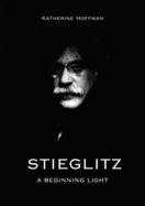 Stieglitz: A Beginning Light