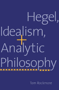 Hegel, Idealism, and Analytic Philosophy
