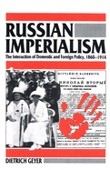 Russian imperialism : the interaction of domestic and foreign policy, 1860-1914